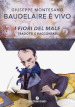 Baudelaire è vivo. I fiori del male tradotti e raccontati